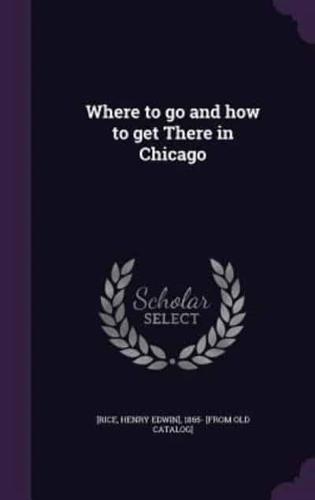 Where to Go and How to Get There in Chicago