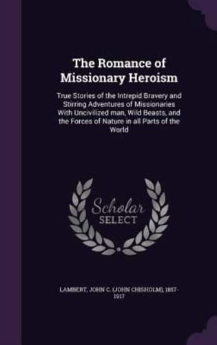 The Romance of Missionary Heroism