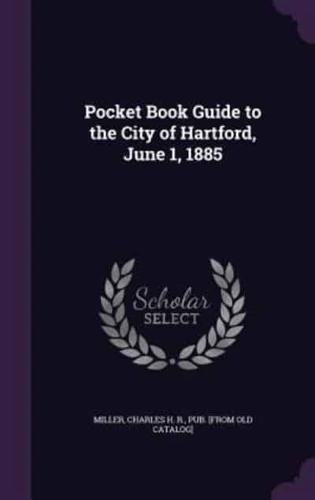 Pocket Book Guide to the City of Hartford, June 1, 1885