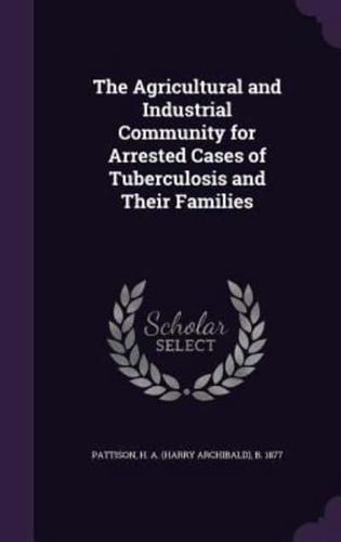 The Agricultural and Industrial Community for Arrested Cases of Tuberculosis and Their Families