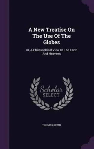 A New Treatise On The Use Of The Globes