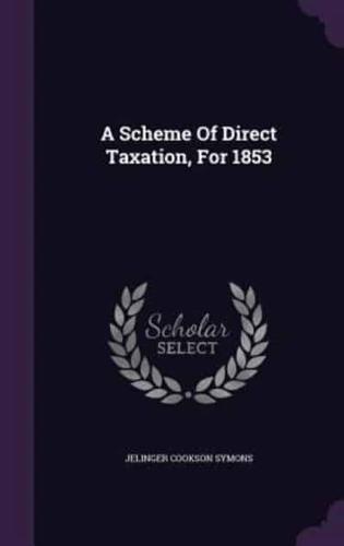 A Scheme Of Direct Taxation, For 1853