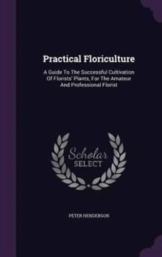 Practical Floriculture