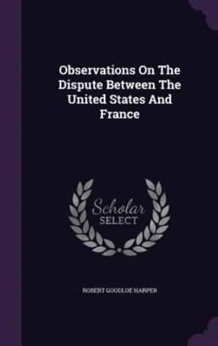 Observations On The Dispute Between The United States And France