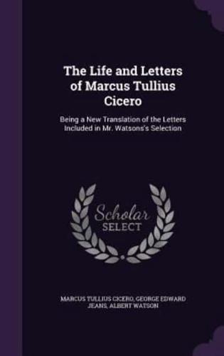 The Life and Letters of Marcus Tullius Cicero