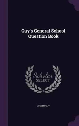 Guy's General School Question Book