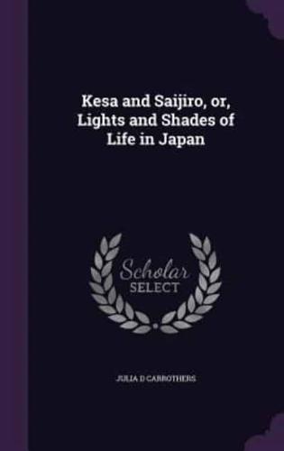 Kesa and Saijiro, or, Lights and Shades of Life in Japan