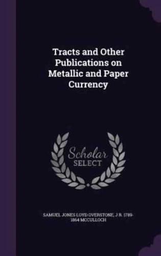 Tracts and Other Publications on Metallic and Paper Currency