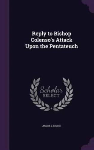 Reply to Bishop Colenso's Attack Upon the Pentateuch