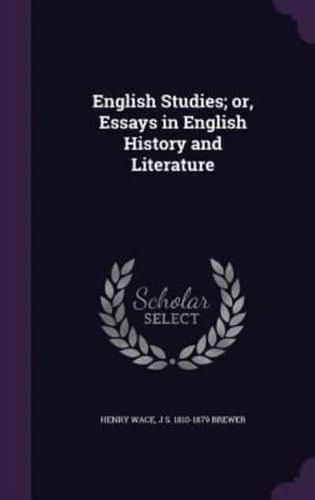 English Studies; or, Essays in English History and Literature
