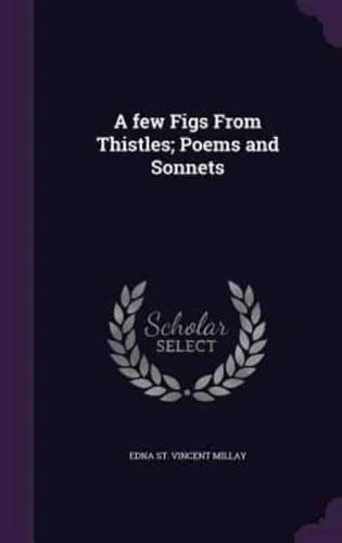 A Few Figs From Thistles; Poems and Sonnets
