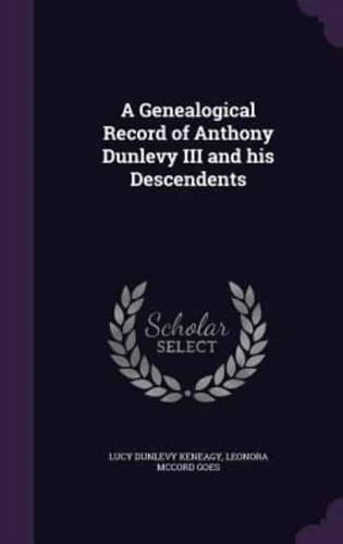 A Genealogical Record of Anthony Dunlevy III and His Descendents