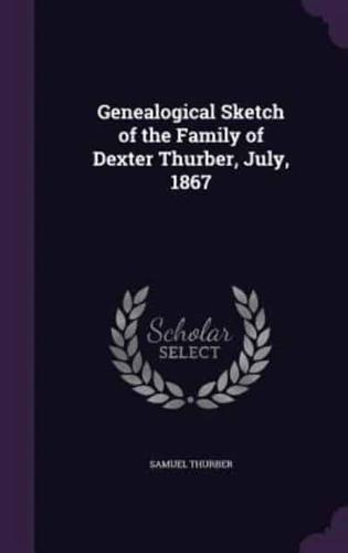 Genealogical Sketch of the Family of Dexter Thurber, July, 1867