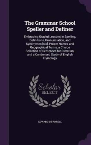 The Grammar School Speller and Definer