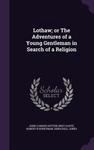 Lothaw; or The Adventures of a Young Gentleman in Search of a Religion