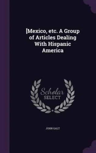 [Mexico, Etc. A Group of Articles Dealing With Hispanic America