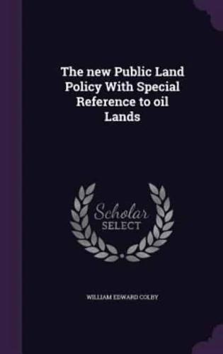 The New Public Land Policy With Special Reference to Oil Lands