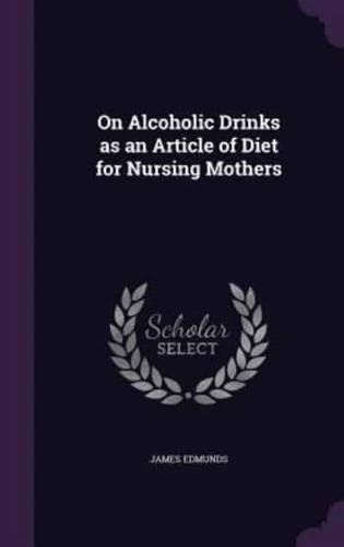 On Alcoholic Drinks as an Article of Diet for Nursing Mothers