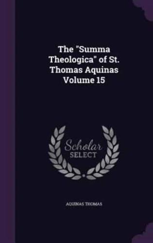 The "Summa Theologica" of St. Thomas Aquinas Volume 15