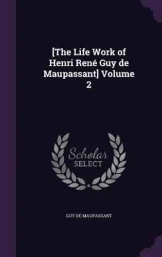 [The Life Work of Henri René Guy De Maupassant] Volume 2