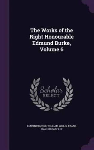 The Works of the Right Honourable Edmund Burke, Volume 6