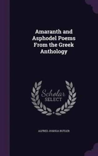 Amaranth and Asphodel Poems From the Greek Anthology