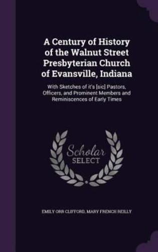 A Century of History of the Walnut Street Presbyterian Church of Evansville, Indiana