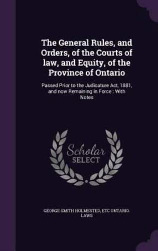 The General Rules, and Orders, of the Courts of Law, and Equity, of the Province of Ontario