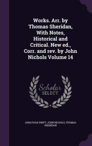 Works. Arr. By Thomas Sheridan, With Notes, Historical and Critical. New Ed., Corr. And Rev. By John Nichols Volume 14