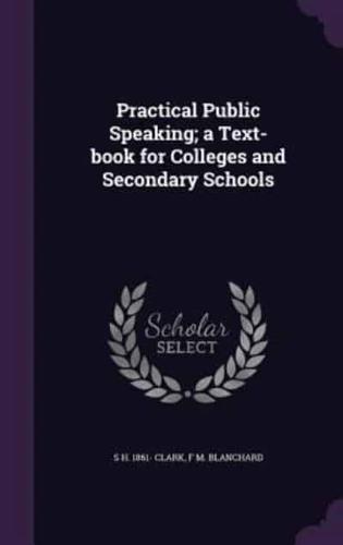 Practical Public Speaking; a Text-Book for Colleges and Secondary Schools