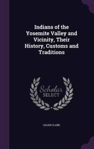 Indians of the Yosemite Valley and Vicinity, Their History, Customs and Traditions