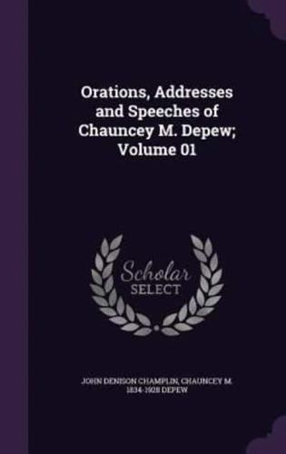Orations, Addresses and Speeches of Chauncey M. Depew; Volume 01