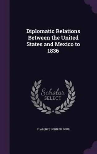 Diplomatic Relations Between the United States and Mexico to 1836