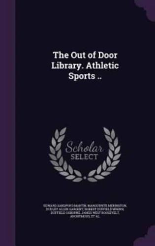 The Out of Door Library. Athletic Sports ..