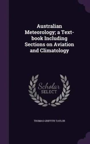 Australian Meteorology; a Text-Book Including Sections on Aviation and Climatology
