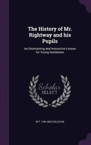 The History of Mr. Rightway and His Pupils