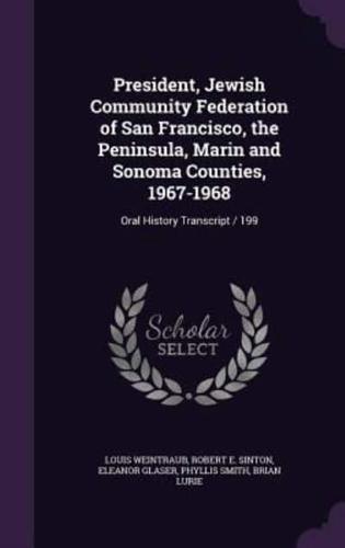 President, Jewish Community Federation of San Francisco, the Peninsula, Marin and Sonoma Counties, 1967-1968