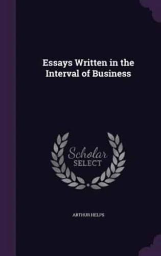 Essays Written in the Interval of Business