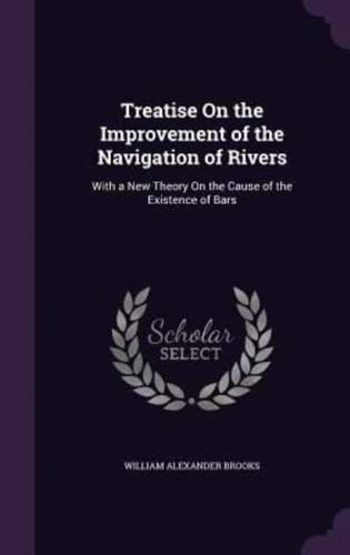 Treatise On the Improvement of the Navigation of Rivers