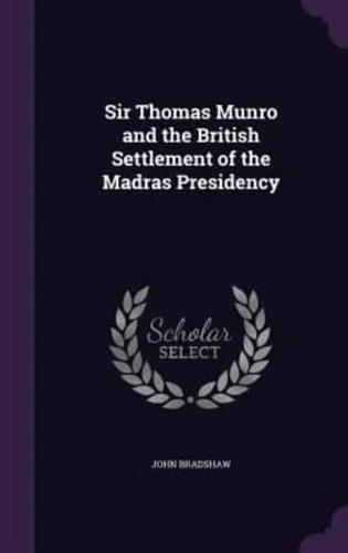 Sir Thomas Munro and the British Settlement of the Madras Presidency