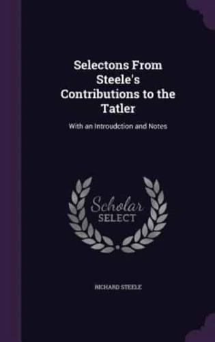 Selectons From Steele's Contributions to the Tatler