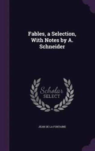 Fables, a Selection, With Notes by A. Schneider