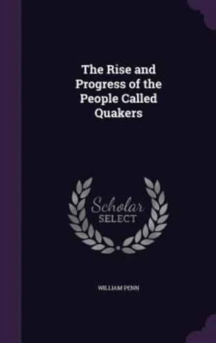 The Rise and Progress of the People Called Quakers