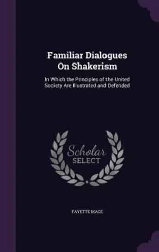 Familiar Dialogues On Shakerism