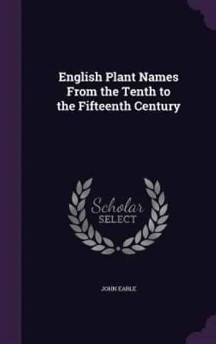English Plant Names From the Tenth to the Fifteenth Century