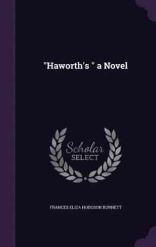 "Haworth's " a Novel
