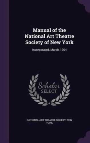 Manual of the National Art Theatre Society of New York