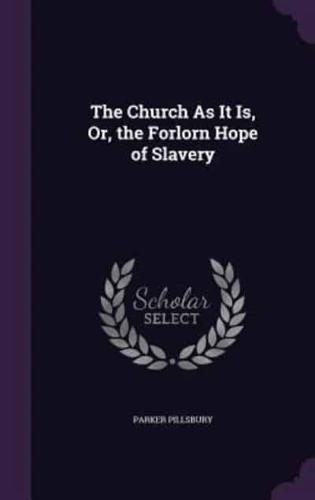 The Church As It Is, Or, the Forlorn Hope of Slavery