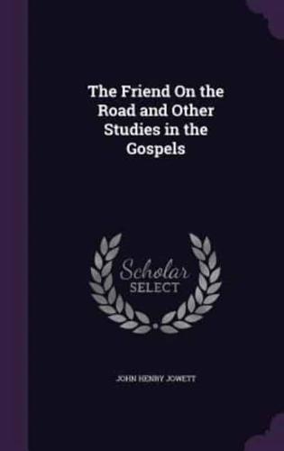 The Friend On the Road and Other Studies in the Gospels