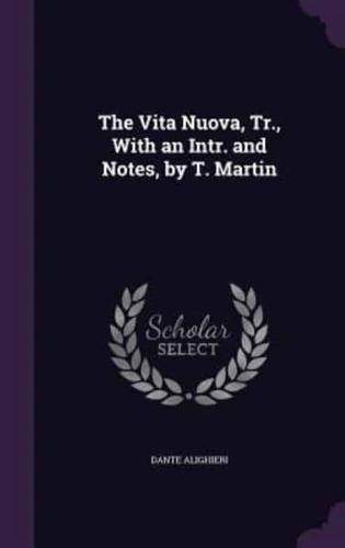 The Vita Nuova, Tr., With an Intr. And Notes, by T. Martin